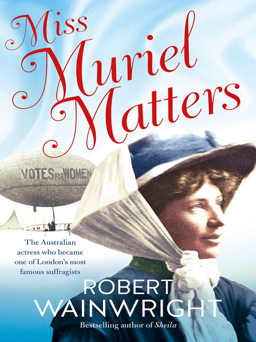 Title details for Miss Muriel Matters by Robert Wainwright - Available